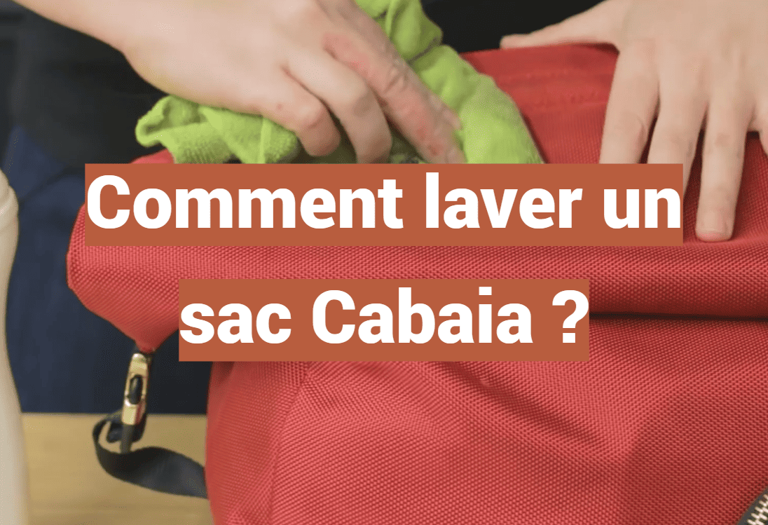 Comment laver un sac Cabaia ?