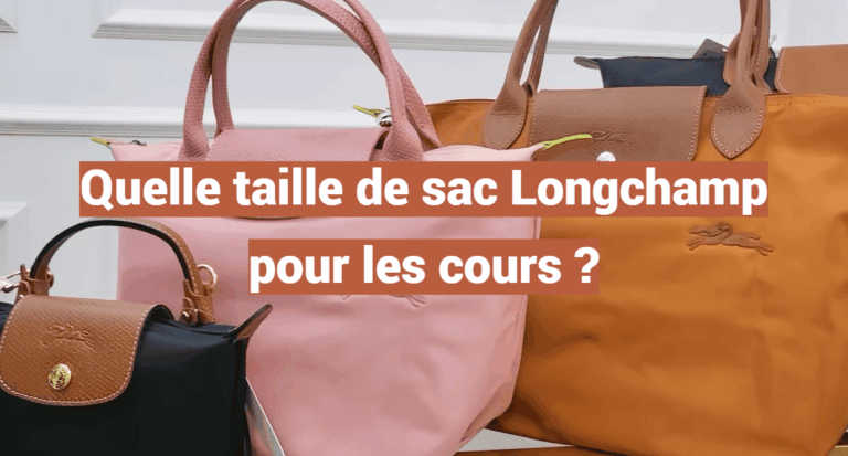 Quelle taille de sac Longchamp pour les cours ?